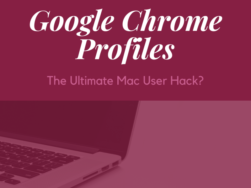 Google Chrome Profiles: The Ultimate Mac User&nbsp;Hack?